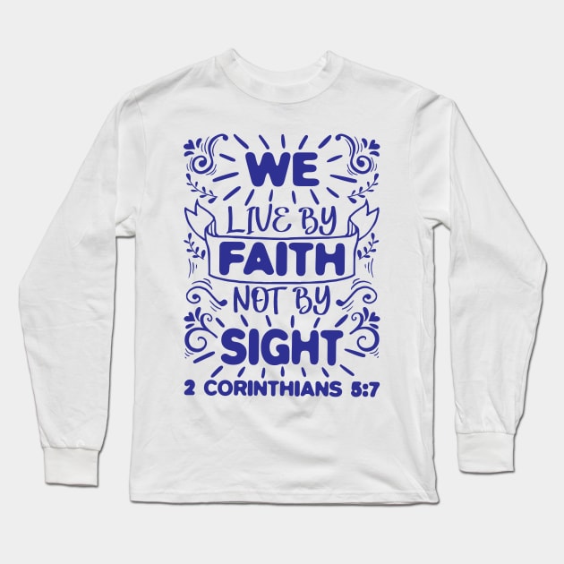 2 Corinthians 5:7 Long Sleeve T-Shirt by Plushism